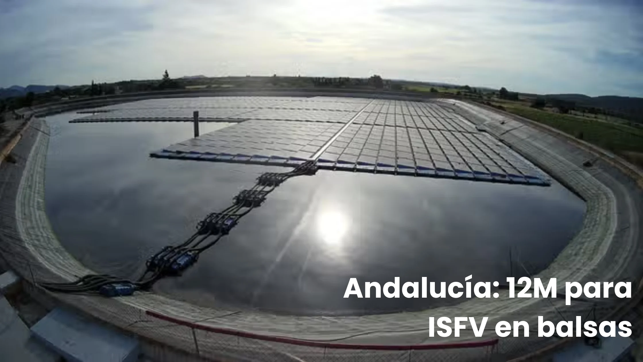 Ayudas 2026: 12M€ para Placas Solares en Balsas en Andalucía