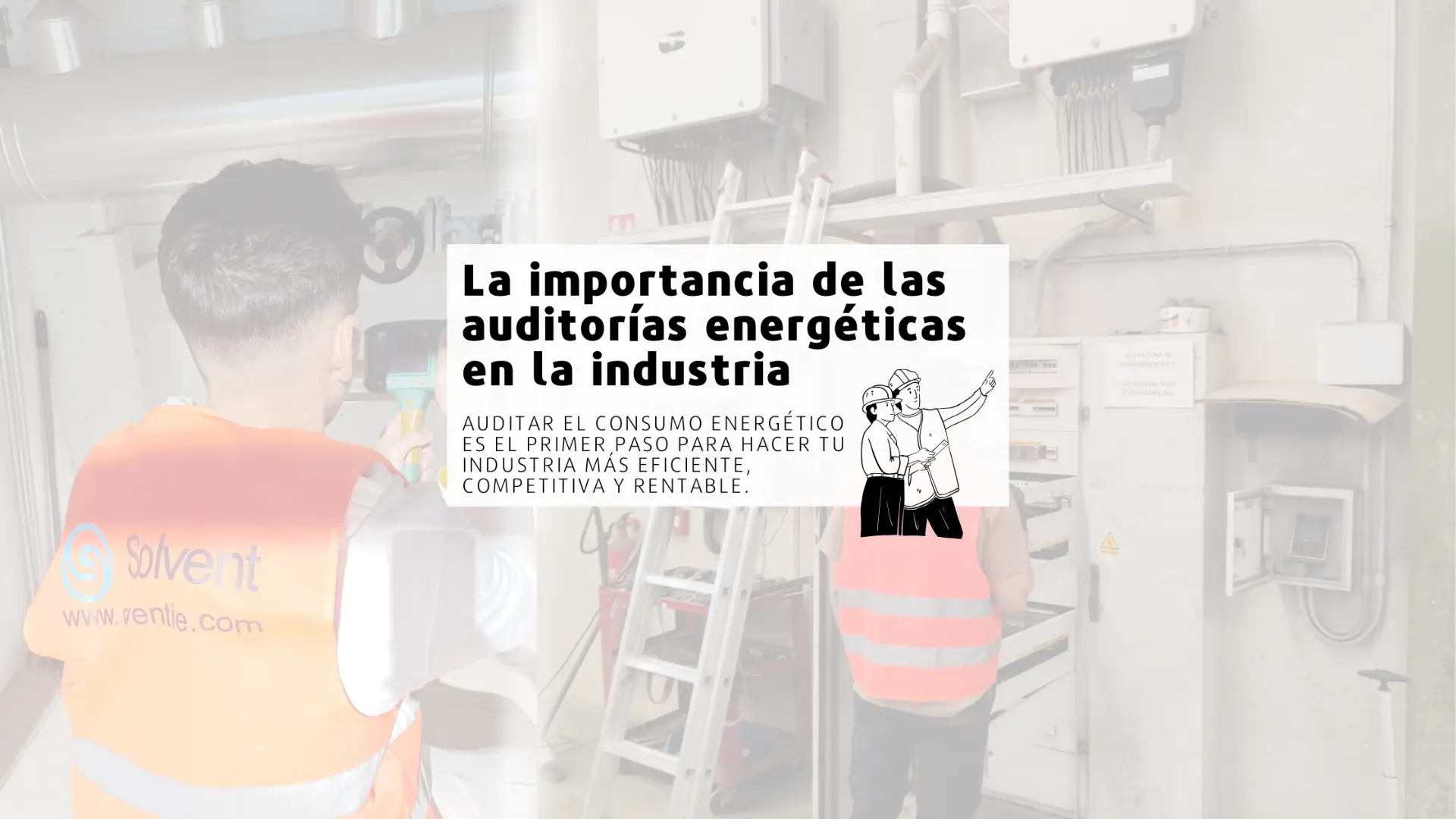 Auditoría energética industrial: mejora tu eficiencia y reduce costes