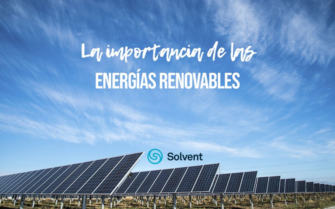 La importancia de las energías renovables - Ingeniería Solvent